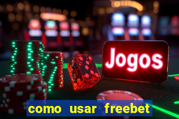 como usar freebet vai de bet